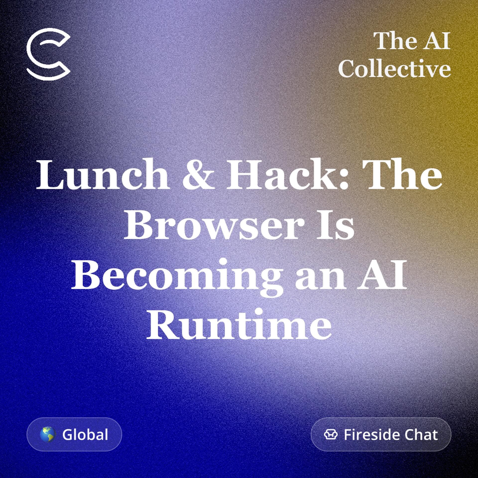 Lunch & Hack: The Browser Is Becoming an AI Runtime (w/ The AI Collective) event artwork