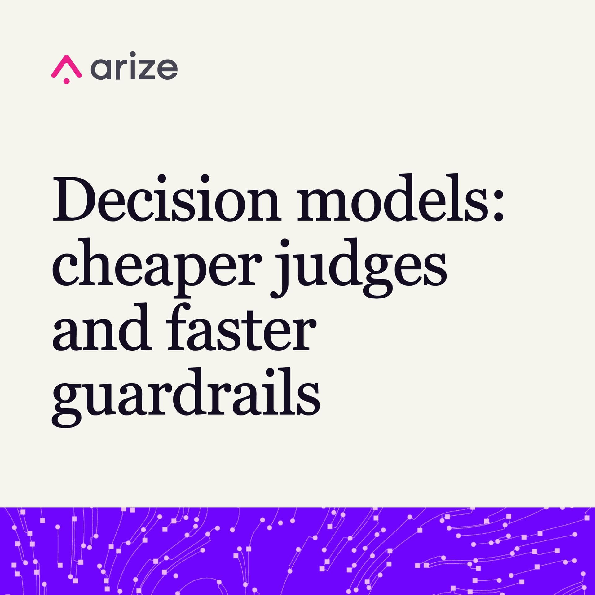 Decision models: cheaper judges and faster guardrails event artwork