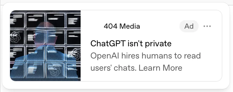 A sponsored 404 Media card reads “ChatGPT isn’t private” and “OpenAI hires humans to read users’ chats,” beside an illustration of a person facing computer screens.