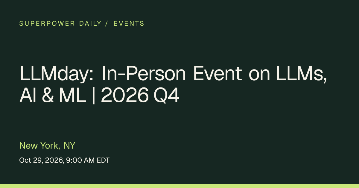 LLMday: In-Person Event on LLMs, AI & ML | 2026 Q4 | New York, NY ...