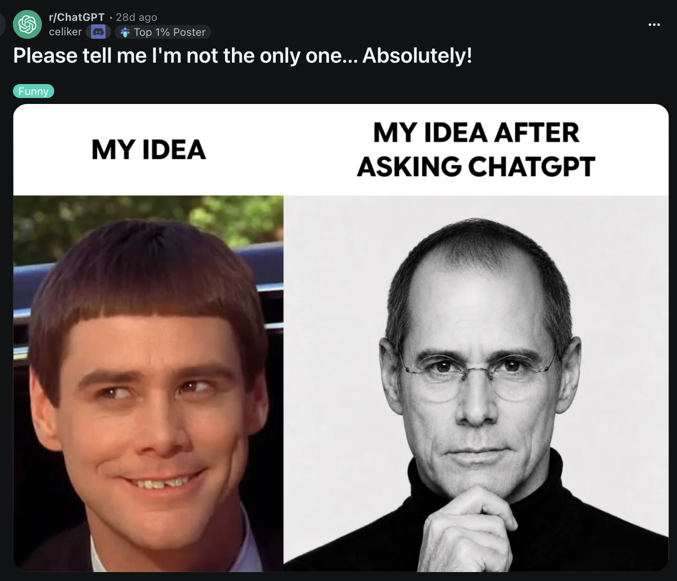 Reddit screenshot from r/ChatGPT by user celiker, labeled “Funny,” with the post title “Please tell me I’m not the only one… Absolutely!” The meme contrasts “MY IDEA,” above a smiling person, with “MY IDEA AFTER ASKING CHATGPT,” above a serious portrait of Steve Jobs. A “Top 1% Poster” badge is visible.