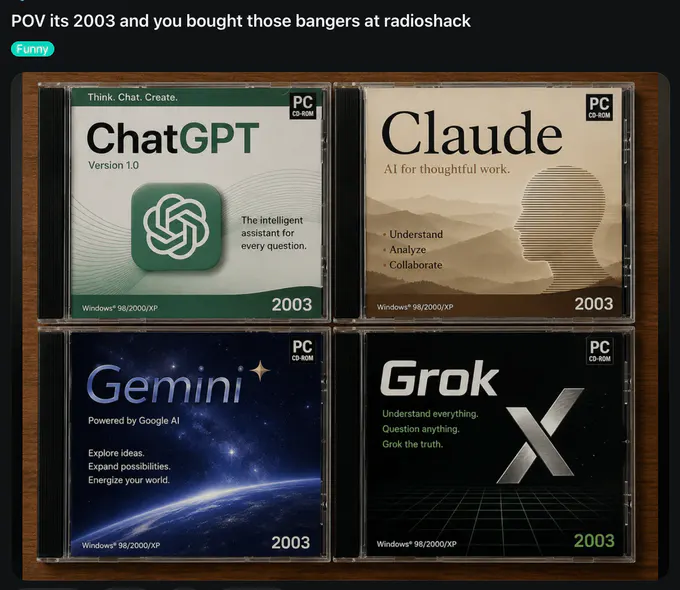 Meme image with the headline “POV its 2003 and you bought those bangers at radioshack” and a “Funny” label. Four fictional-looking PC CD-ROM cases are arranged on a wooden surface: ChatGPT Version 1.0, labeled “Think. Chat. Create.” and “The intelligent assistant for every question”; Claude, labeled “AI for thoughtful work.” with “Understand,” “Analyze,” and “Collaborate”; Gemini, labeled “Powered by Google AI” with “Explore ideas. Expand possibilities. Energize your world.”; and Grok, labeled “