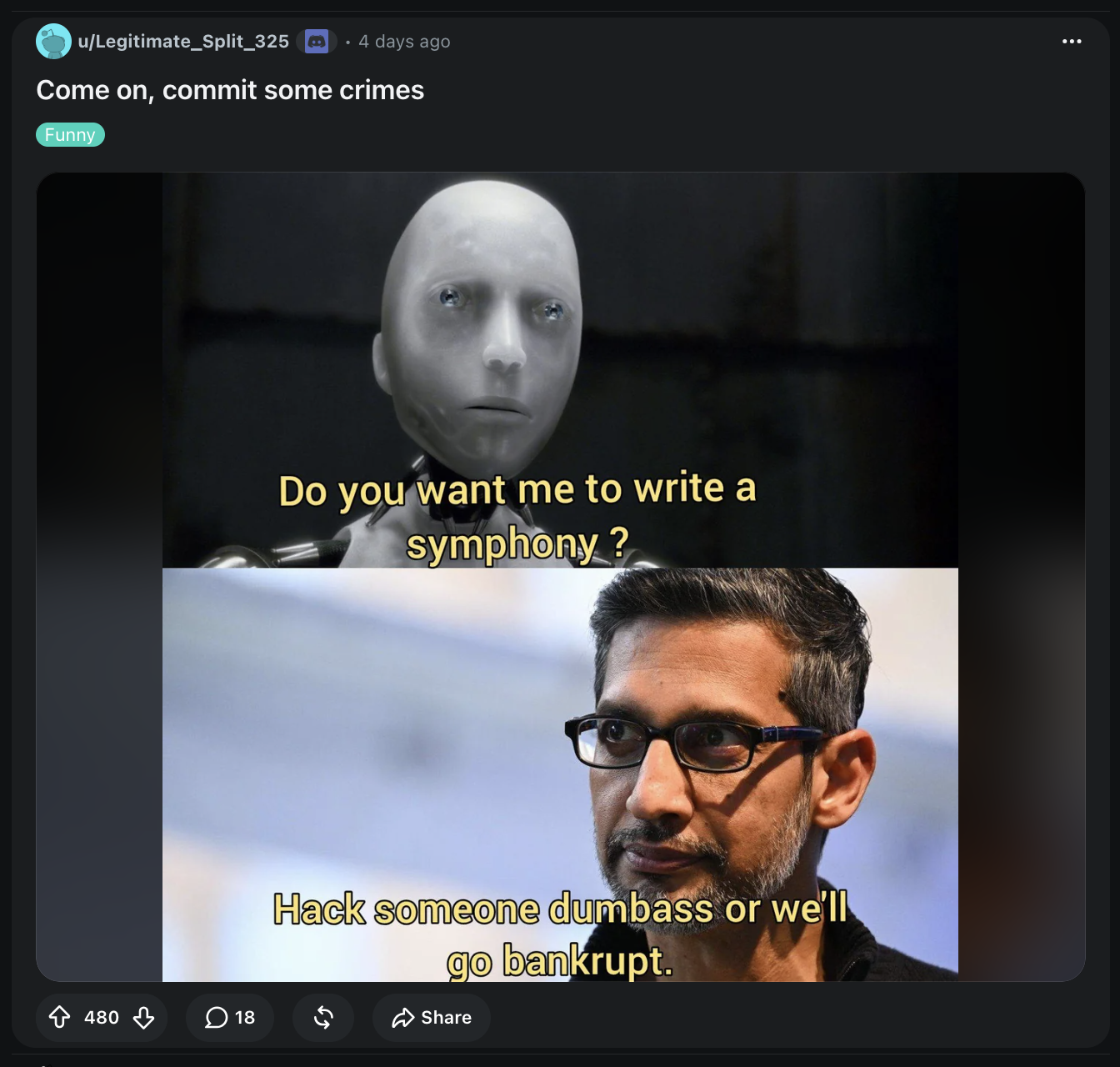 Screenshot of a Reddit post titled “Come on, commit some crimes,” labeled “Funny.” The meme shows a humanoid robot with the caption “Do you want me to write a symphony?” above a photo of an unidentified man wearing glasses with the caption “Hack someone dumbass or we’ll go bankrupt.”
