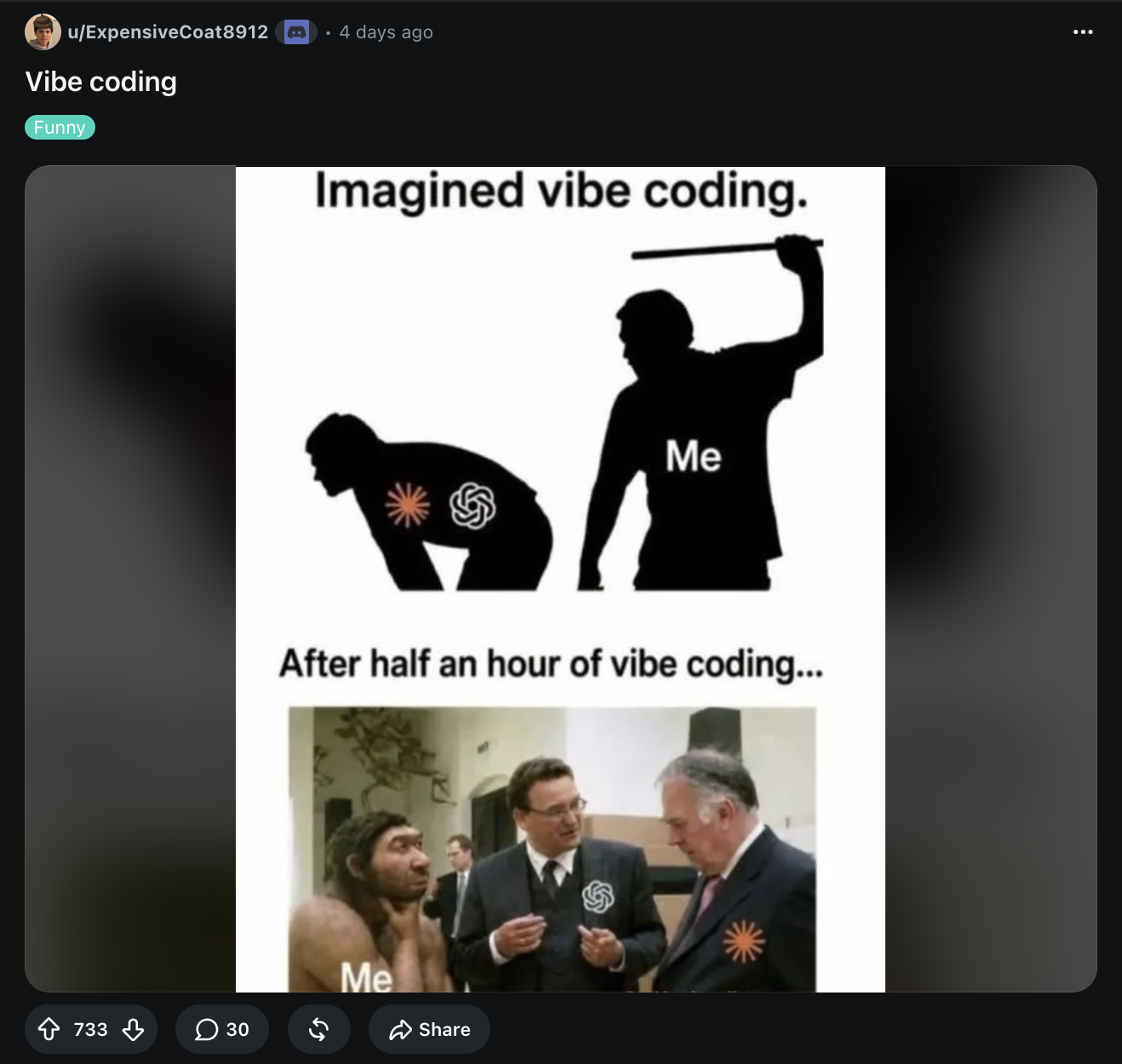 Reddit post titled “Vibe coding” with a “Funny” tag. Meme text reads “Imagined vibe coding.” above a silhouette labeled “Me” raising a club while a bent-over silhouette displays orange Anthropic and OpenAI logos. Below, text reads “After half an hour of vibe coding...” followed by a photo of three people: a caveman-like figure labeled “Me,” a suited person with the OpenAI logo, and another suited person with the orange Anthropic logo.