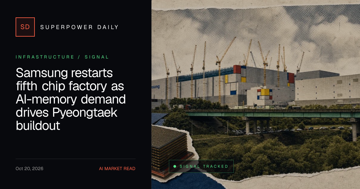 Samsung restarts fifth chip factory as AI-memory demand drives ...
